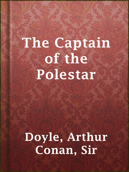 Title details for The Captain of the Polestar by Sir Arthur Conan Doyle - Wait list